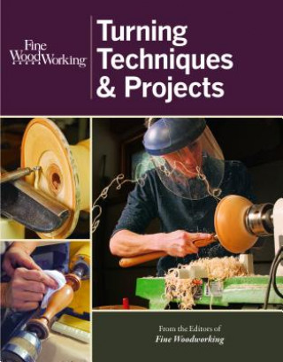 Knjiga Fine Woodworking Turning Techniques & Projects Editors Of Fine Woodworking