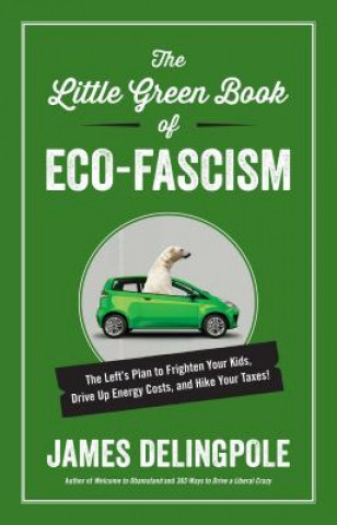 Carte Little Green Book of ECO-Fascism James Delingpole