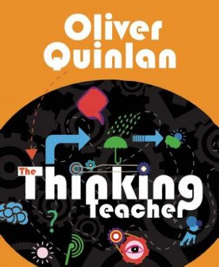 Knjiga Thinking Teacher Oliver Quinlan