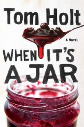 Книга When It's A Jar Tom Holt