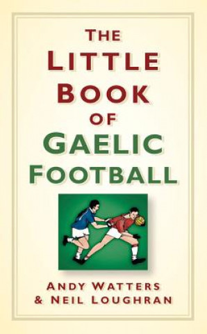 Kniha Little Book of Gaelic Football Andy Watters