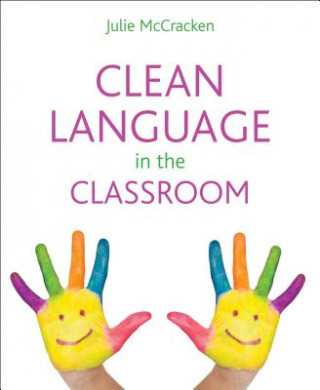 Kniha Clean Language in the Classroom Julie McCracken
