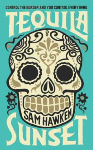 Könyv Tequila Sunset Sam Hawken