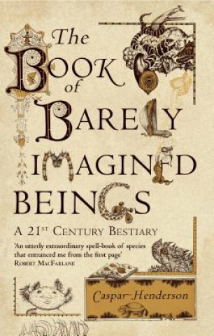 Kniha Book of Barely Imagined Beings Caspar Henderson