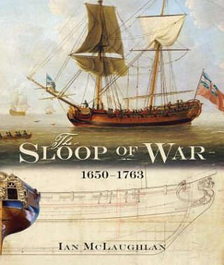 Könyv Sloop of War: 1650-1763 Ian McLaughlan