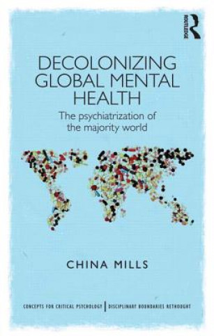 Könyv Decolonizing Global Mental Health China Mills