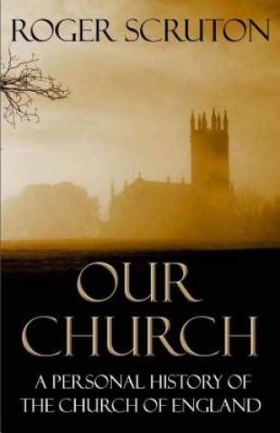 Kniha Our Church Roger Scruton