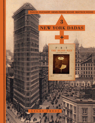 Kniha 3 New York Dadas And The Blind Man Marcel Duchamp