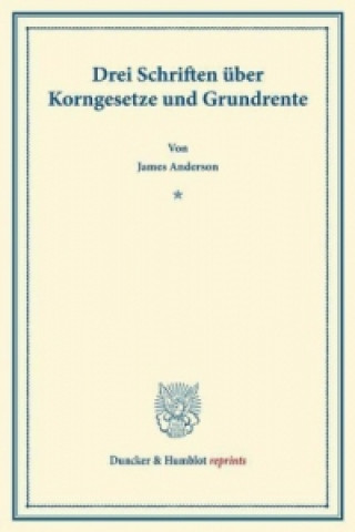 Libro Drei Schriften über Korngesetze und Grundrente. James Anderson