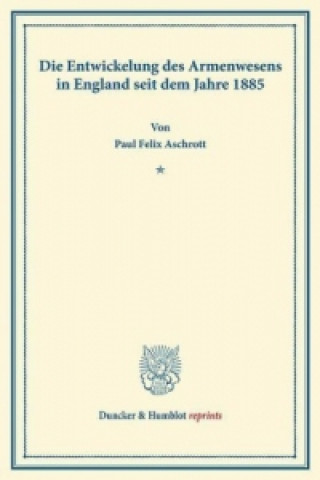 Книга Die Entwickelung des Armenwesens in England Paul Felix Aschrott
