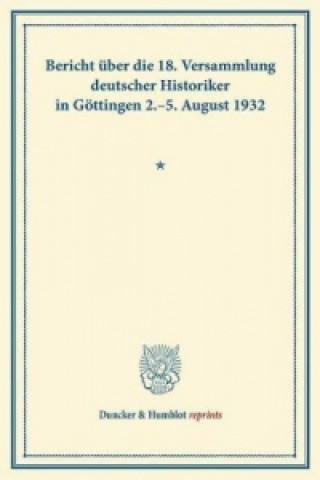 Kniha Bericht über die 18. Versammlung deutscher Historiker 