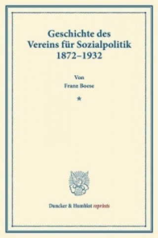 Kniha Geschichte des Vereins für Sozialpolitik 1872-1932 Franz Boese