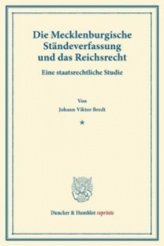 Kniha Die Mecklenburgische Ständeverfassung und das Reichsrecht. Johann Viktor Bredt