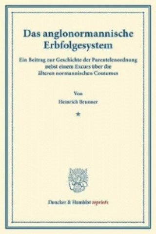 Kniha Das anglonormannische Erbfolgesystem. Heinrich Brunner