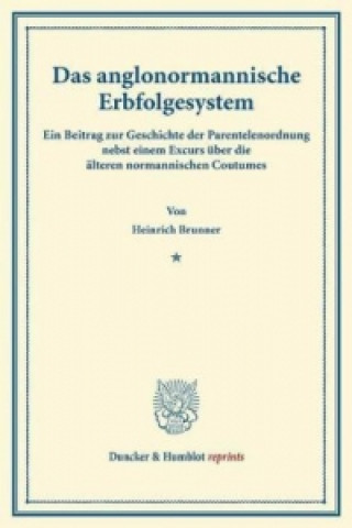 Книга Das anglonormannische Erbfolgesystem. Heinrich Brunner