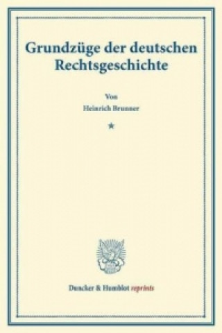 Książka Grundzüge der deutschen Rechtsgeschichte. Heinrich Brunner