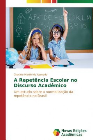 Carte Repetencia Escolar no Discurso Academico Graciele Martini de Azevedo