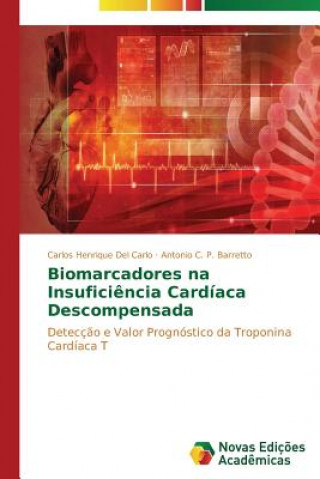 Книга Biomarcadores na Insuficiencia Cardiaca Descompensada Carlos Henrique Del Carlo