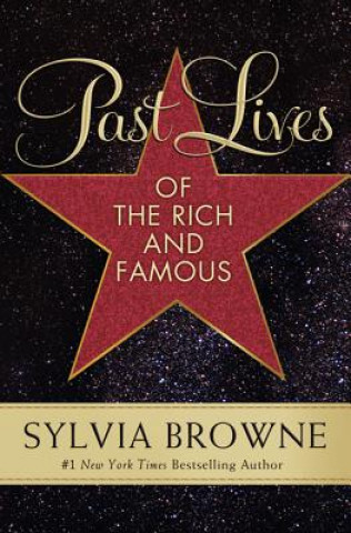 Könyv Past Lives of the Rich and Famous Sylvia Browne