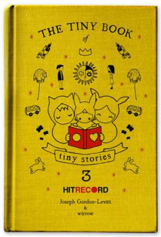 Carte Tiny Book of Tiny Stories: Volume 3 Joseph Gordon-Levitt