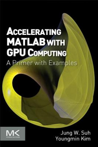 Könyv Accelerating MATLAB with GPU Computing Jung Suh