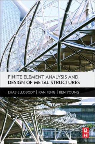 Könyv Finite Element Analysis and Design of Metal Structures Ehab Ellobody