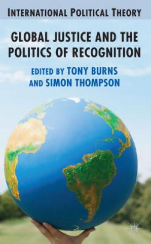 Книга Global Justice and the Politics of Recognition Anthony Burns