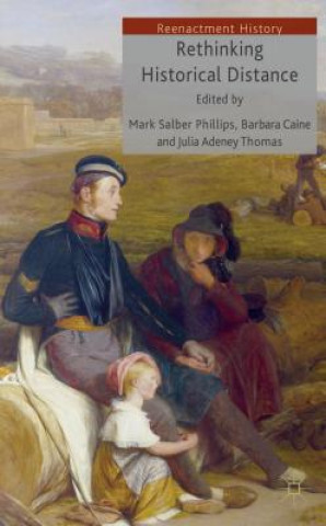 Carte Rethinking Historical Distance Mark Salber Phillips