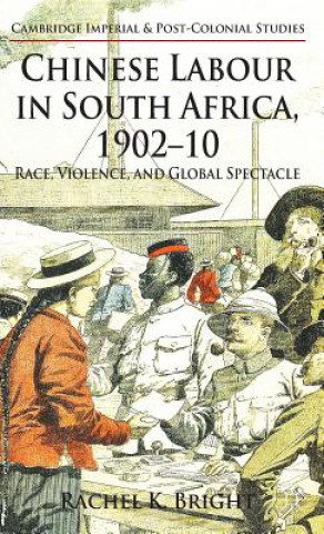 Carte Chinese Labour in South Africa, 1902-10 Rachel Bright