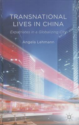 Książka Transnational Lives in China Angela Lehmann