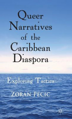 Kniha Queer Narratives of the Caribbean Diaspora Zoran Pecic