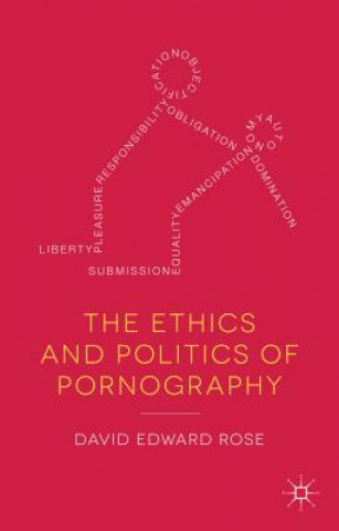 Carte Ethics and Politics of Pornography DavidEdward Rose