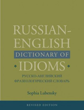 Könyv Russian-English Dictionary of Idioms, Revised Edition Sophia Lubensky