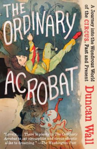 Kniha Ordinary Acrobat Duncan Wall