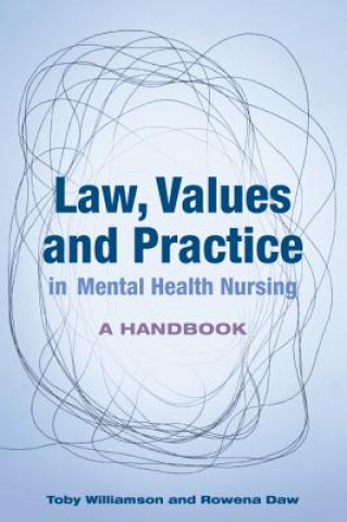 Kniha Law, Values and Practice in Mental Health Nursing: A Handbook Toby Williamson