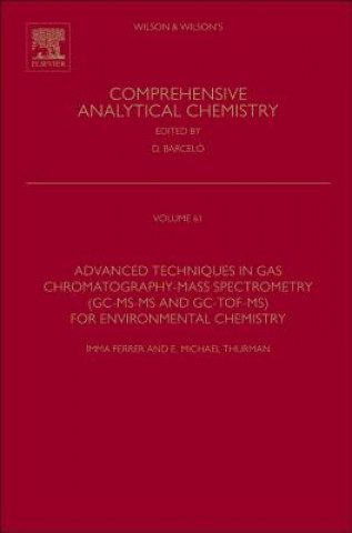 Książka Advanced Techniques in Gas Chromatography-Mass Spectrometry (GC-MS-MS and GC-TOF-MS) for Environmental Chemistry Imma Ferrer