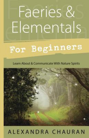 Kniha Faeries and Elementals for Beginners Alexandra Chauran