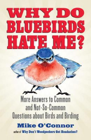 Książka Why Do Bluebirds Hate Me? Mike OConnor