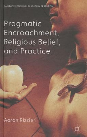 Carte Pragmatic Encroachment, Religious Belief and Practice Aaron Rizzieri