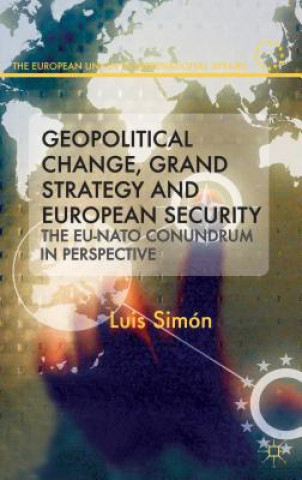 Kniha Geopolitical Change, Grand Strategy and European Security Luis Simon