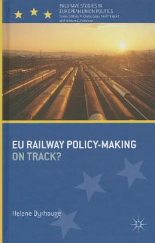Könyv EU Railway Policy-Making Helene Dyrhauge