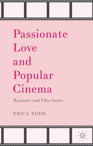 Könyv Passionate Love and Popular Cinema Erica Todd