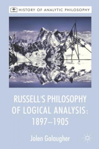 Könyv Russell's Philosophy of Logical Analysis, 1897-1905 Jolen Galaugher