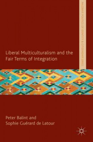 Książka Liberal Multiculturalism and the Fair Terms of Integration Peter Balint