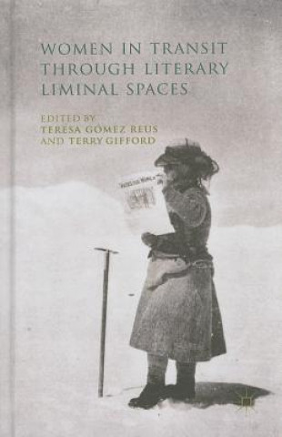 Kniha Women in Transit through Literary Liminal Spaces Teresa Gómez Reus