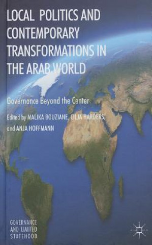 Книга Local Politics and Contemporary Transformations in the Arab World Malika Bouziane