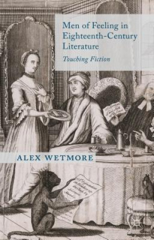 Carte Men of Feeling in Eighteenth-Century Literature Alex Wetmore