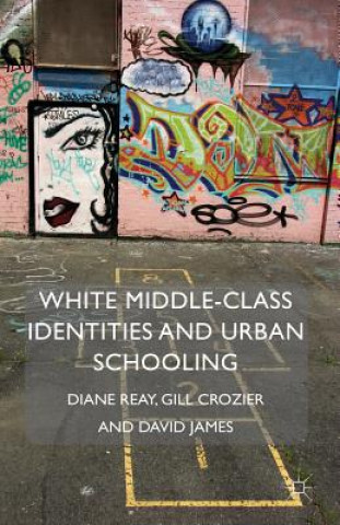 Könyv White Middle-Class Identities and Urban Schooling Diane Reay