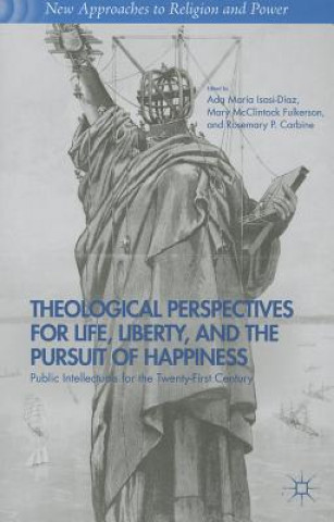 Könyv Theological Perspectives for Life, Liberty, and the Pursuit of Happiness AdaMaria Isasi Diaz