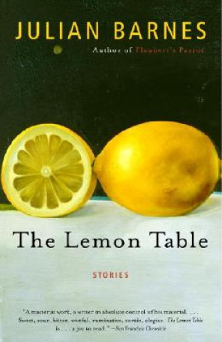 Kniha The Lemon Table. Der Zitronentisch, engl. Ausg. Julian Barnes